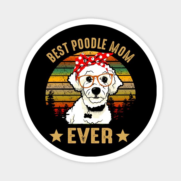 Best Poodle Mom Ever Magnet by gotravele store